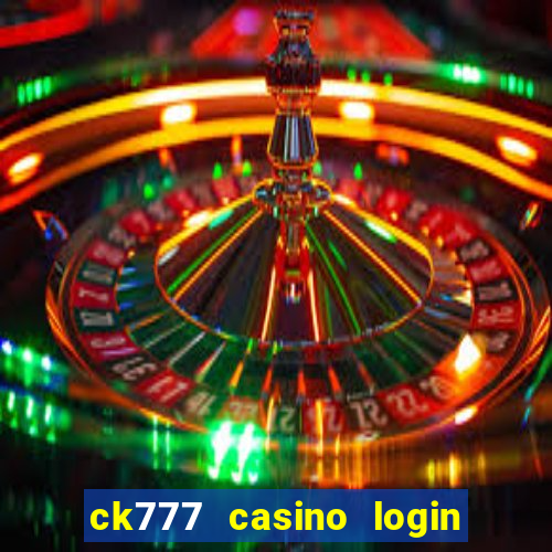 ck777 casino login register mobile